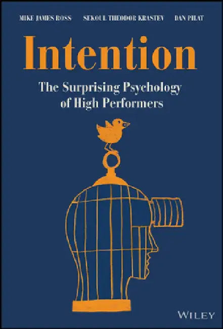 Intentions: The Surprising Psychology of High Performers by Dan Pilat