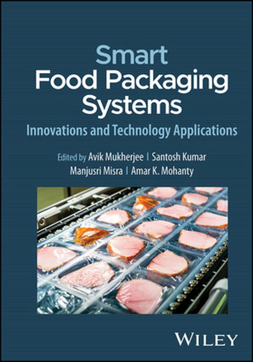 Smart Food Packaging Systems: Innovations and Technology Applications by Avik Mukherjee