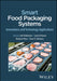 Smart Food Packaging Systems: Innovations and Technology Applications by Avik Mukherjee