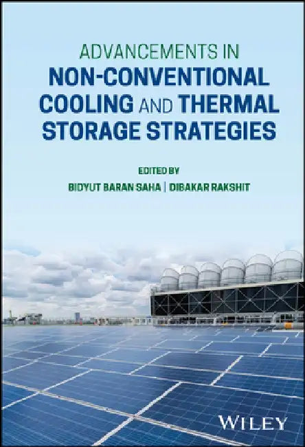 Advancements in Non-Conventional Cooling and Thermal Storage Strategies by Bidyut Baran Saha