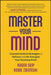 Master Your Mind: Counterintuitive Strategies To Refocus And Re-Energize Your Runaway Brain by Seip
