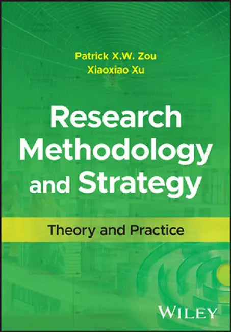 Research Methodology And Strategy: Theory And Practice by Zou, Patrick X. W.