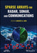 Sparse Arrays for Radar, Sonar, and Communications by Moeness G. Amin