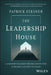 The Leadership House: A Leadership Tale about the Challenging Path to Becoming an Effective Leader by Patrick Flesner