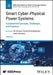Smart Cyber-Physical Power Systems: Challenges and Solutions by Ali Parizad