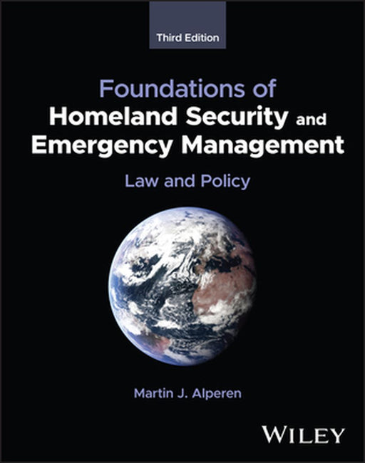 Foundations of Homeland Security and Emergency Management: Law and Policy by Martin J. Alperen