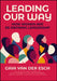 Leading Our Way: How Women Are Re-Defining Leadership by Gaia Van Der Esch