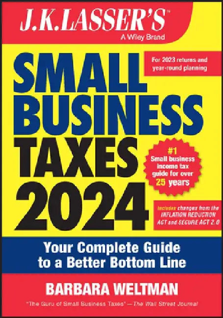 J.K. Lasser's Small Business Taxes 2024 by Dan Wetzel