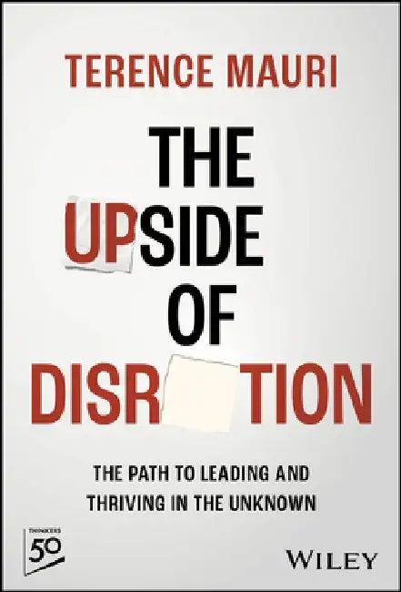 Upside: The Surprising Truth about Leading and Thriving Through Volatility by Terence Mauri