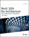 Revit 2024 for Architecture: No Experience Required by Eric Wing