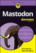 Mastodon For Dummies by Minnick, Chris