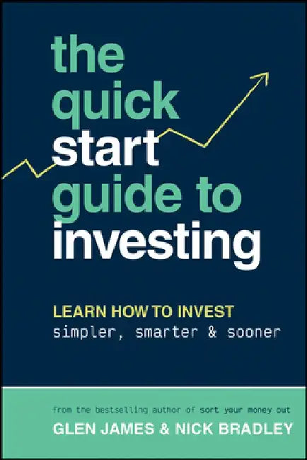 The Quick-Start Guide to Investing by Glen James