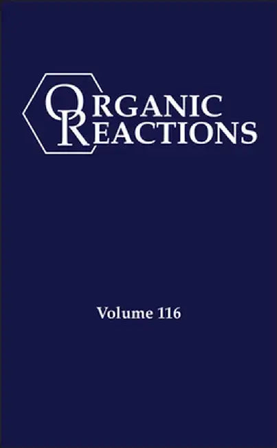 Organic Reactions, Volume 116 by P. Andrew Evans
