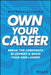 Own Your Career: Break the Corporate Blueprint and Build Your Own Ladder by Michela Allocca