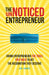The Unnoticed Entrepreneur: Giving Entrepreneurs The Tools They Need To Get The Recognition They Deserve by JAMES