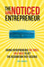 The Unnoticed Entrepreneur: Giving Entrepreneurs The Tools They Need To Get The Recognition They Deserve by JAMES