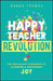 Happy Teacher Revolution: The Educator's Roadmap to Claiming and Sustaining Joy by Danna Thomas