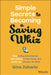 Simple Secrets To Becoming A Saving Whiz: Stop Feeling Overwhelmed Take Control Of Your Money And Create The Lifestyle You Want by Zakaria, Gina