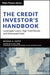 The Credit Investor's Handbook: Leveraged Loans, High Yield Bonds, and Distressed Debt by Michael Gatto