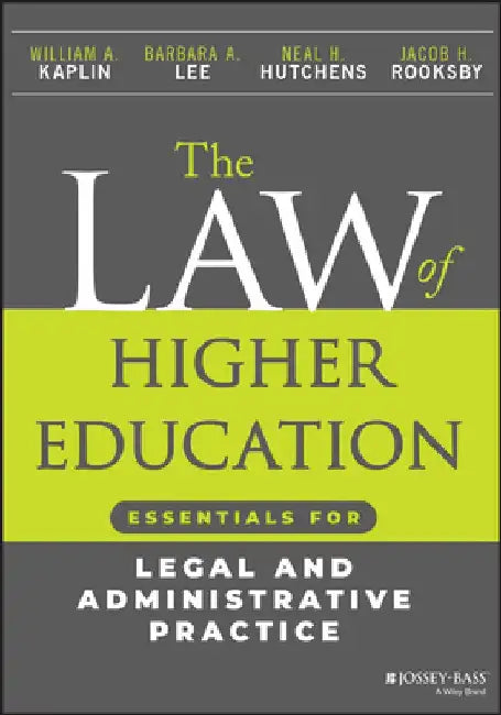 The Law of Higher Education: Essentials for Legal and Administrative Practice, Student Version by Barbara A. Lee