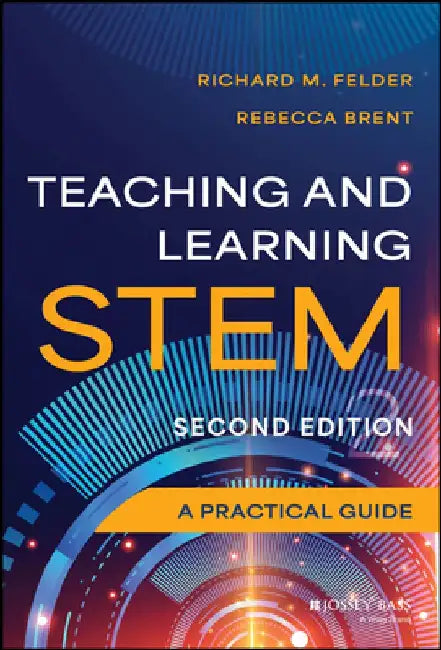 Teaching and Learning Stem: A Practical Guide by Richard M. Felder