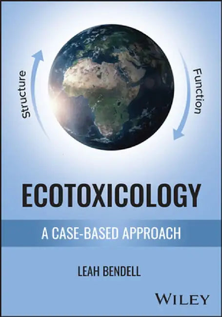 The Science of Ecotoxicology by Leah Bendell