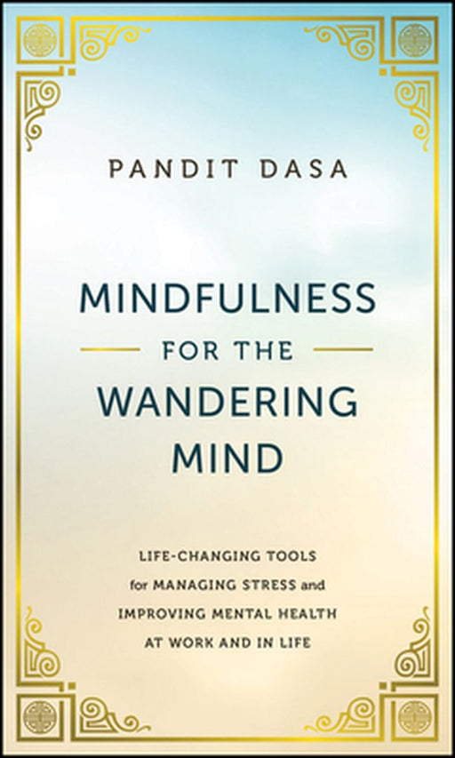 Closing the Apps: How to Be Mindful at Work and at Home by Dasa, Pandit