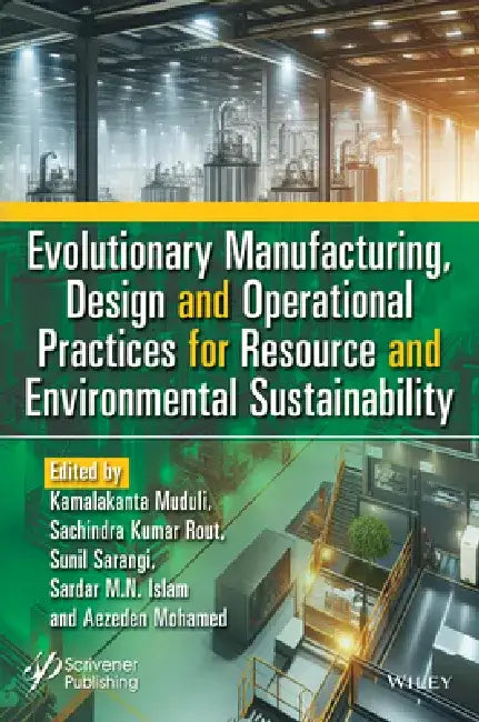 Evolutionary Manufacturing, Design and Operational Practices for Resource and Environmental Sustainability by Kamalakanta Muduli