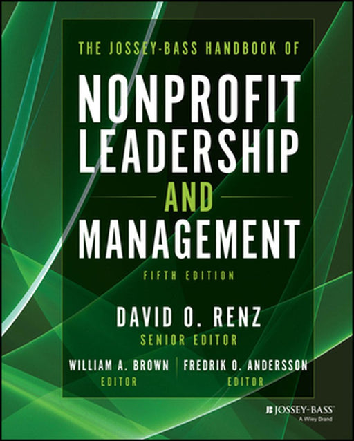 The Jossey: Bass Handbook Of Nonprofit Leadership And Management 5Th Edition by RENZ