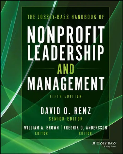 The Jossey: Bass Handbook Of Nonprofit Leadership And Management 5Th Edition by RENZ
