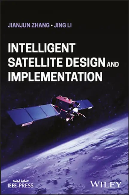 Intelligent Satellite Design and Implementation by Jianjun Zhang