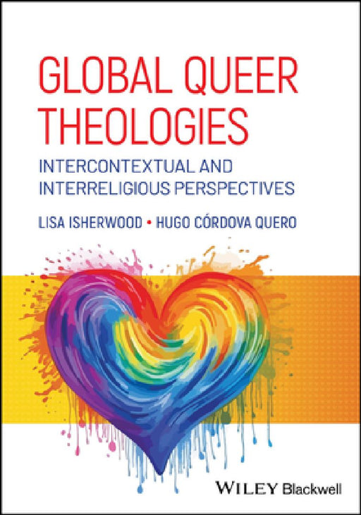 Global Queer Theologies: Intercontextual and Interreligious Perspectives by Lisa Isherwood