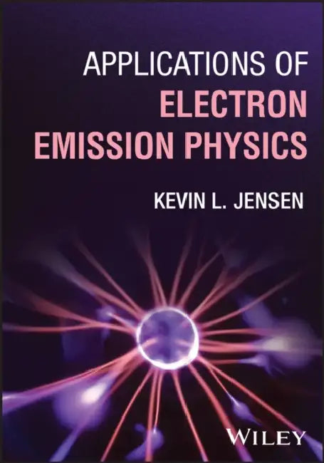 Applications of Electron Emission Physics by Kevin Jensen