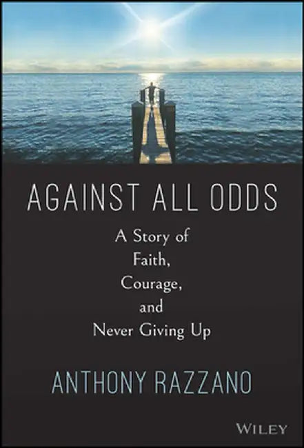 Against All Odds: A Story Of Faith Courage And Never Giving Up by Razzano, Anthony