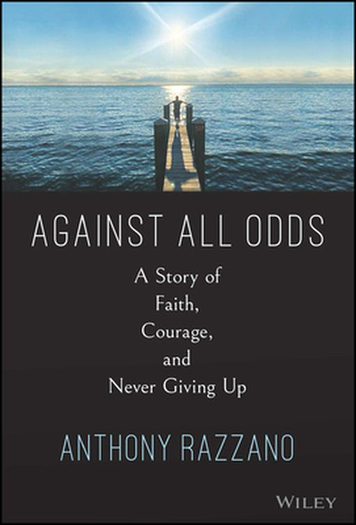Against All Odds: A Story Of Faith Courage And Never Giving Up by Razzano, Anthony