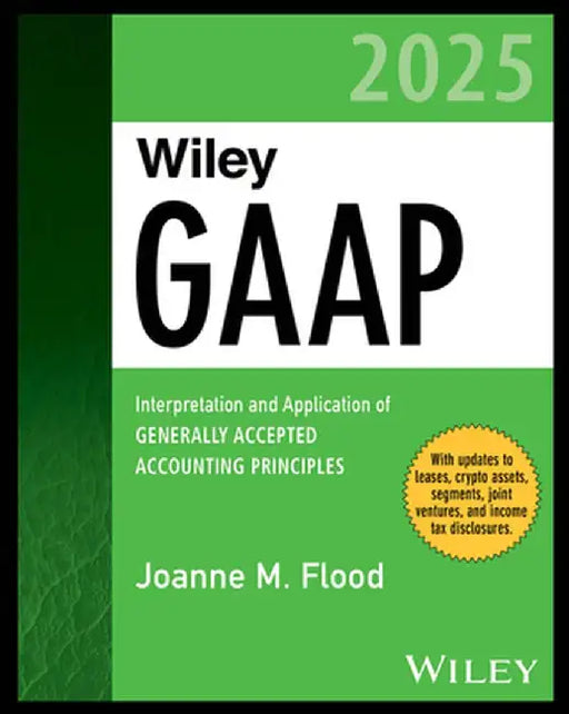 Wiley GAAP 2025: Interpretation and Application of Generally Accepted Accounting Principles by Joanne M. Flood