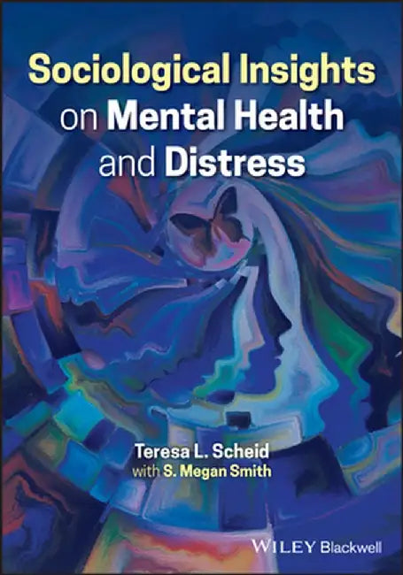 Sociological Insights on Mental Health and Distress by Teresa Scheid, Megan Smith