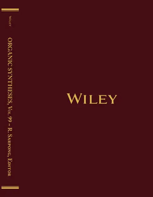 Organic Syntheses, Volume 99 by Richmond Sarpong