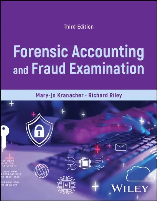 Forensic Accounting and Fraud Examination, 3rd Edition by Mary-Jo Kranacher, Richard Riley