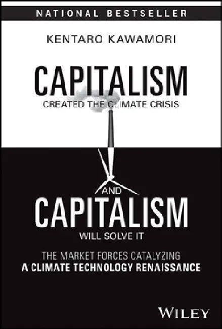 Capitalism Created the Climate Crisis and Capitalism Will Solve It by Kentaro Kawamori
