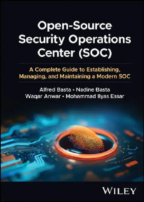 Open-Source Security Operations Center (Soc): A Complete Guide to Establishing, Managing, and Maintaining a Modern Soc by Alfred Basta