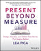The Ultimate Story-Driven Data Bible: Design, Visualize, and Deliver Business Presentations That Inspire Action by Lea Pica