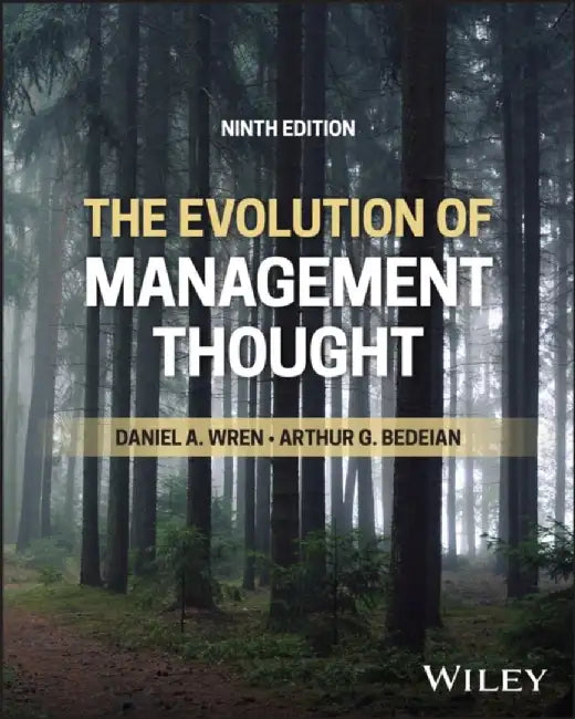 The Evolution of Management Thought, 9th Edition by Daniel A. Wren, Arthur G. Bedeian