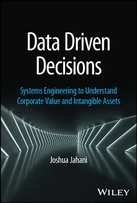 Corporate Valuations and Systems Engineering: Techniques and Principles for Understanding Intangible Assets by Joshua M. Jahani