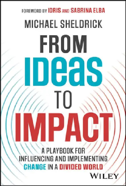 In Defense of the Policy Entrepreneur: Creating Positive Impact in a Disrupted and Polarized World by Michael Sheldrick