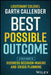 Best Possible Outcome: A Field Guide to Business Decision-Making and Crisis Planning by Garth Callender