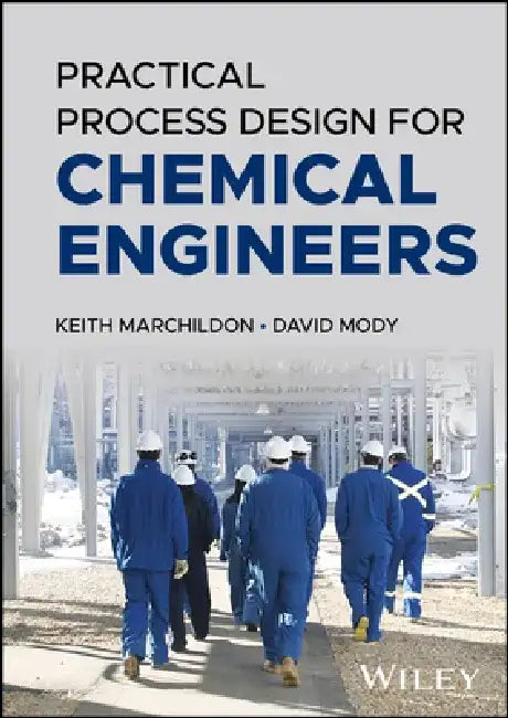 Practical Process Design for Chemical Engineers by Keith Marchildon