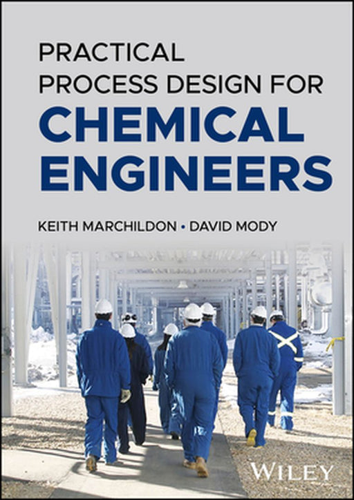 Practical Process Design for Chemical Engineers by Keith Marchildon