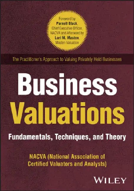 Business Valuations: Fundamentals, Techniques, and Theory by Nacva