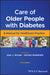 Care of Older People with Diabetes: A Manual for Healthcare Practice by Alan J. Sinclair